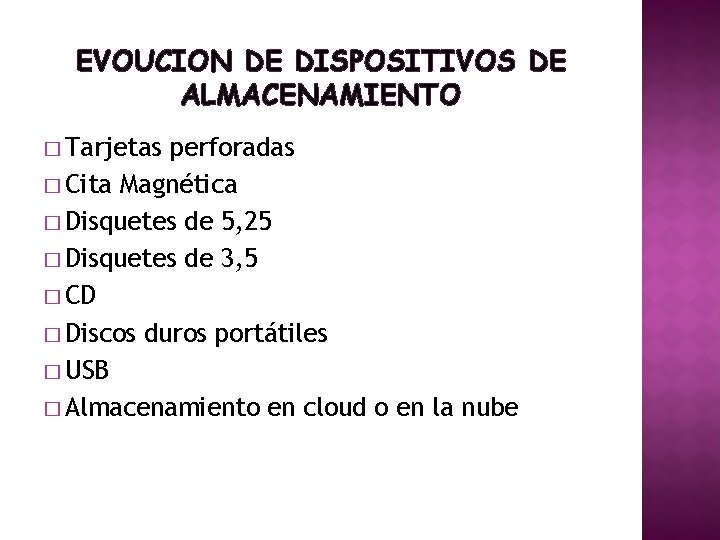 EVOUCION DE DISPOSITIVOS DE ALMACENAMIENTO � Tarjetas perforadas � Cita Magnética � Disquetes de