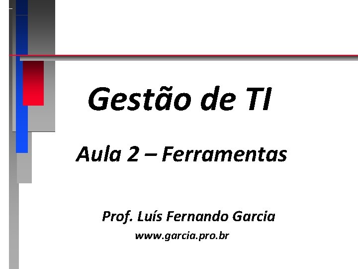 Gesto de TI Aula 2 Ferramentas Prof Lus