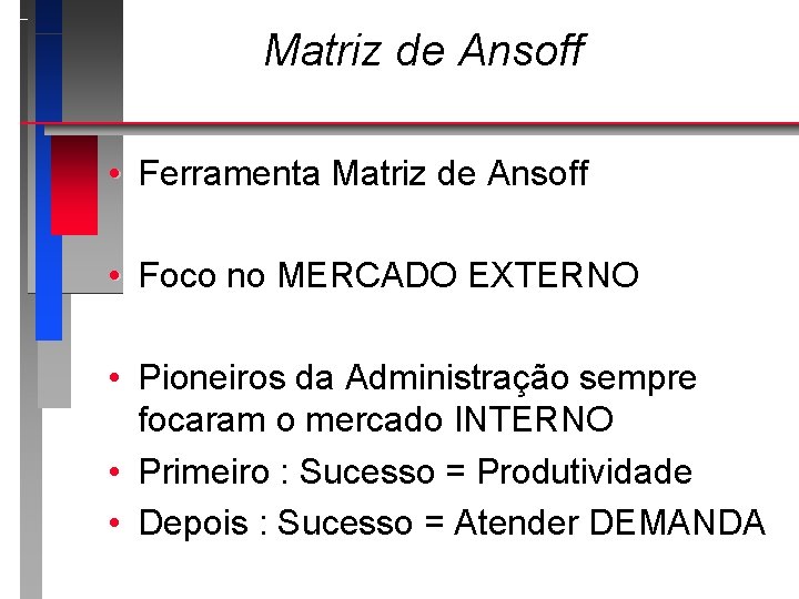 Matriz de Ansoff • Ferramenta Matriz de Ansoff • Foco no MERCADO EXTERNO •