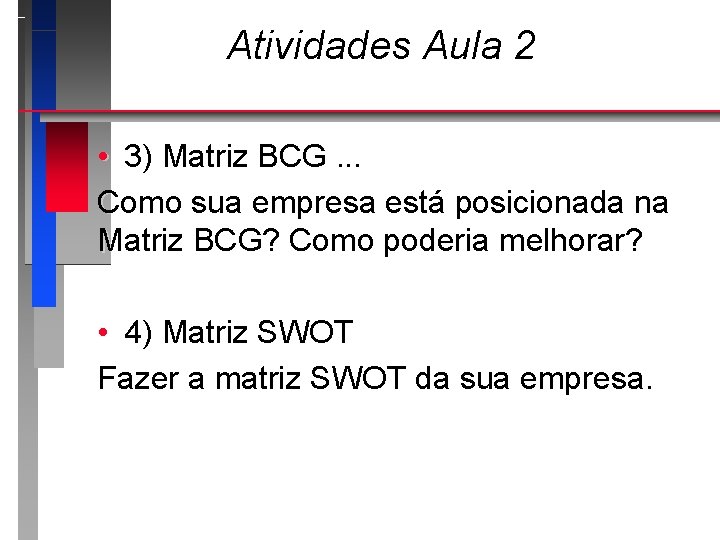 Atividades Aula 2 • 3) Matriz BCG. . . Como sua empresa está posicionada