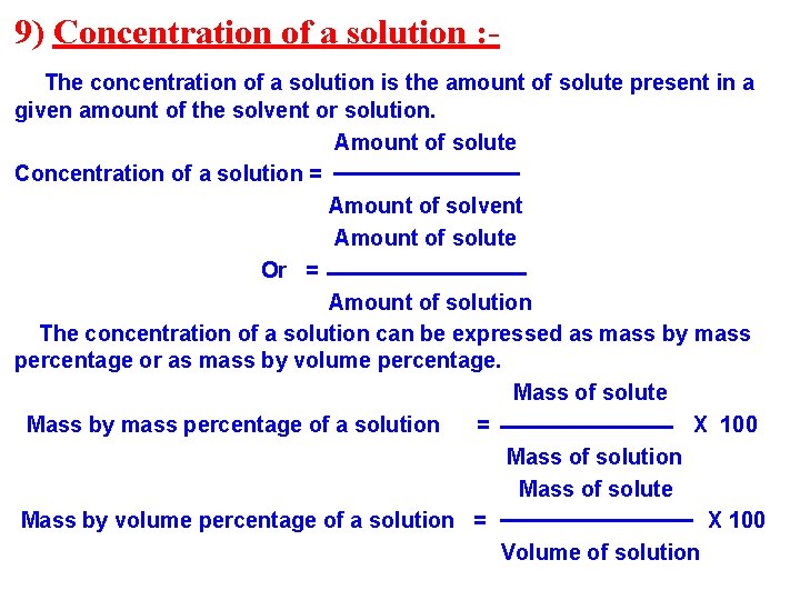 9) Concentration of a solution : The concentration of a solution is the amount
