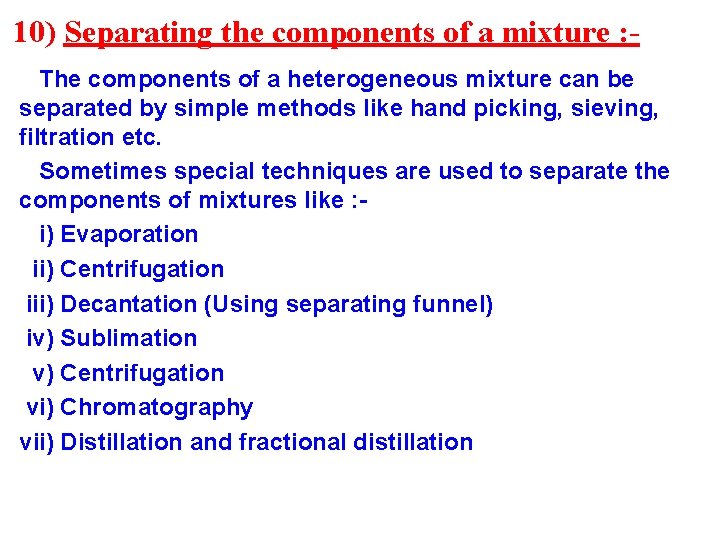 10) Separating the components of a mixture : The components of a heterogeneous mixture