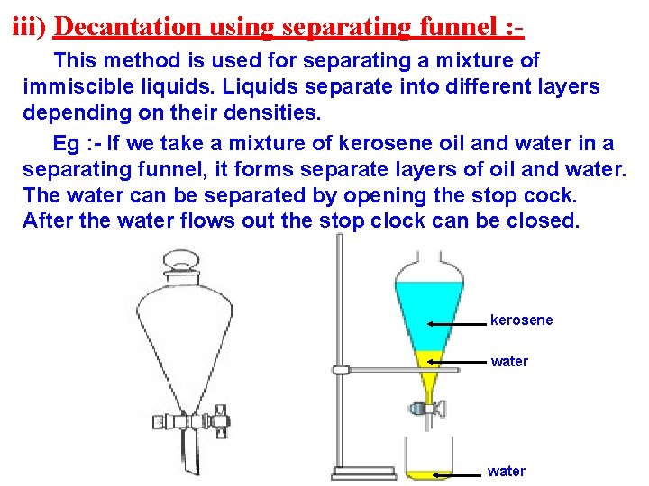 iii) Decantation using separating funnel : This method is used for separating a mixture