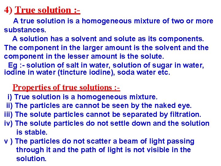4) True solution : A true solution is a homogeneous mixture of two or