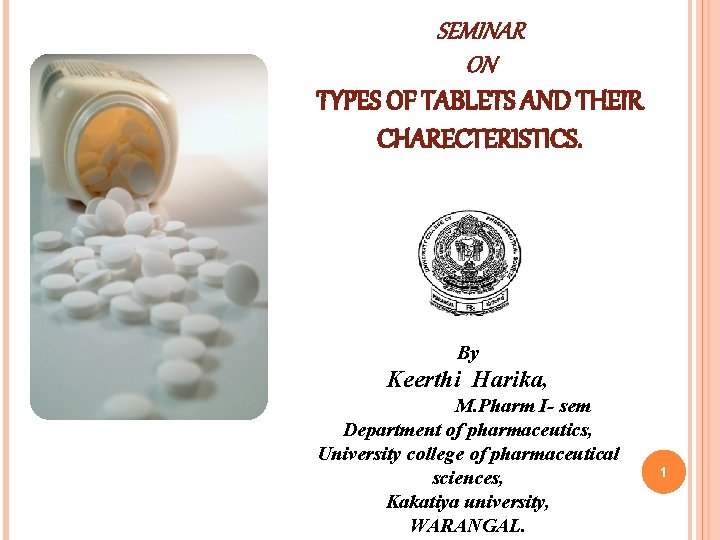 SEMINAR ON TYPES OF TABLETS AND THEIR CHARECTERISTICS. By Keerthi Harika, M. Pharm I-