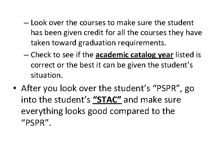 – Look over the courses to make sure the student has been given credit