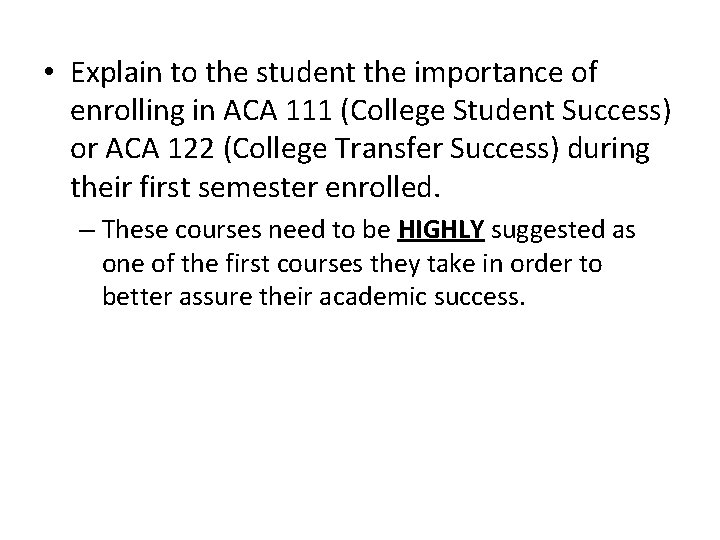  • Explain to the student the importance of enrolling in ACA 111 (College