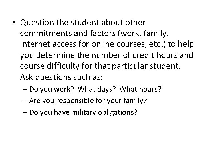  • Question the student about other commitments and factors (work, family, Internet access