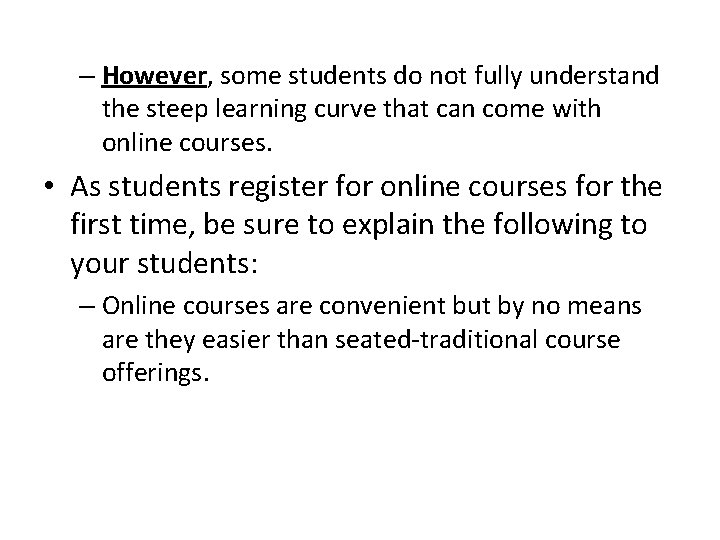 – However, some students do not fully understand the steep learning curve that can