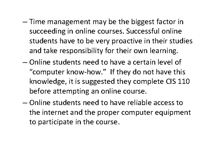– Time management may be the biggest factor in succeeding in online courses. Successful
