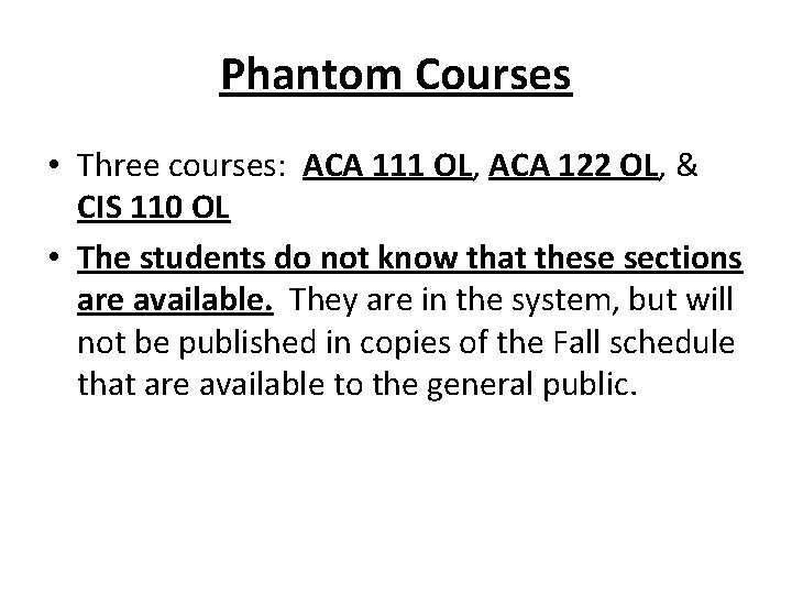 Phantom Courses • Three courses: ACA 111 OL, ACA 122 OL, & CIS 110