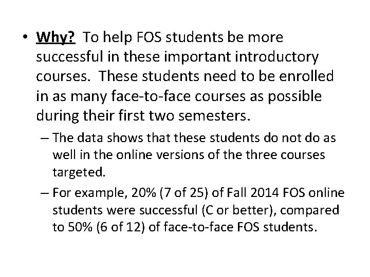  • Why? To help FOS students be more successful in these important introductory