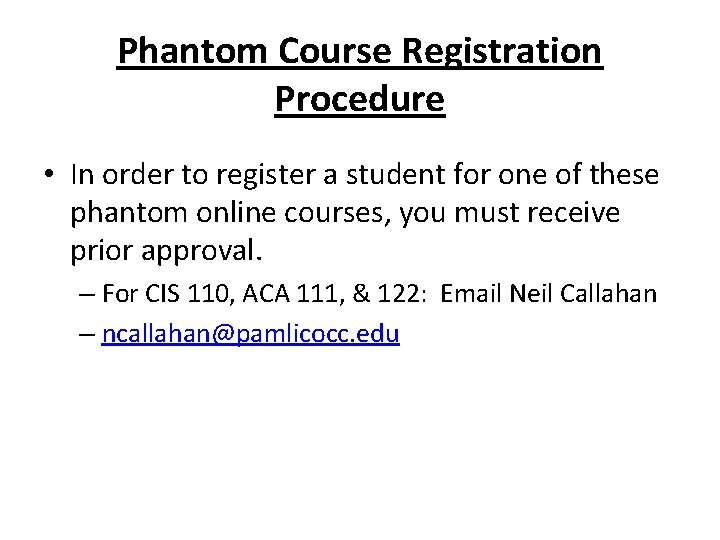 Phantom Course Registration Procedure • In order to register a student for one of