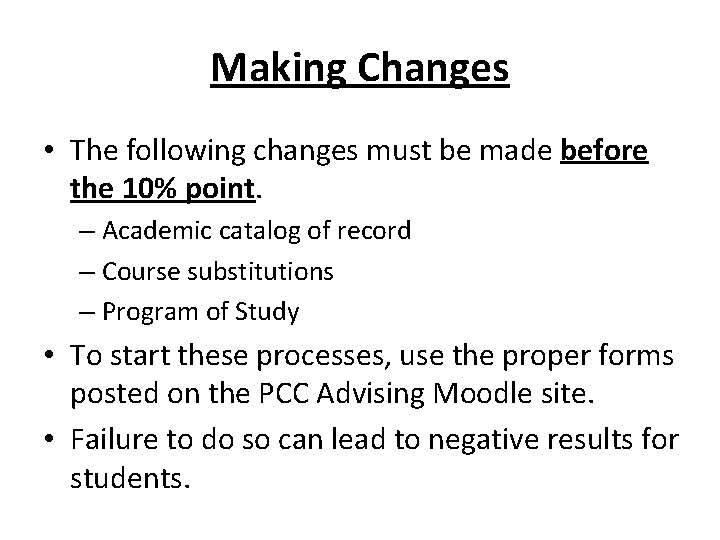 Making Changes • The following changes must be made before the 10% point. –
