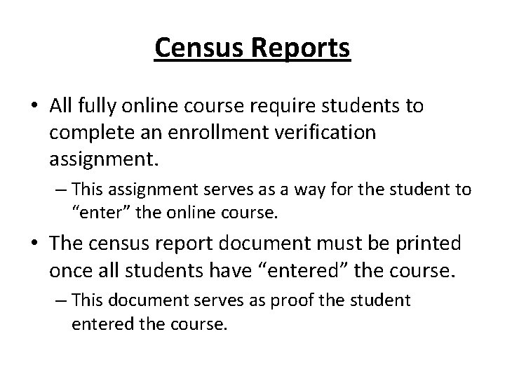 Census Reports • All fully online course require students to complete an enrollment verification