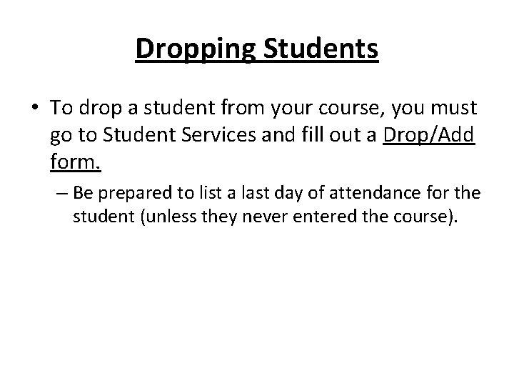 Dropping Students • To drop a student from your course, you must go to