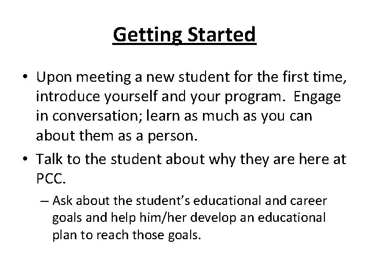 Getting Started • Upon meeting a new student for the first time, introduce yourself