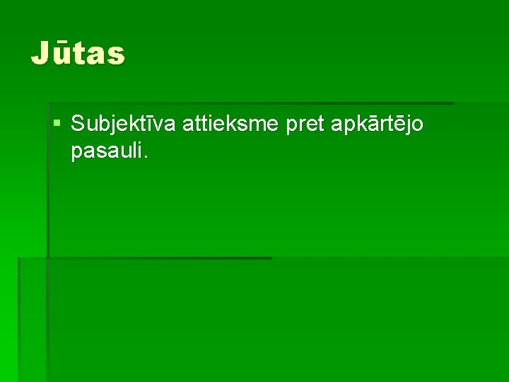 Jūtas § Subjektīva attieksme pret apkārtējo pasauli. 