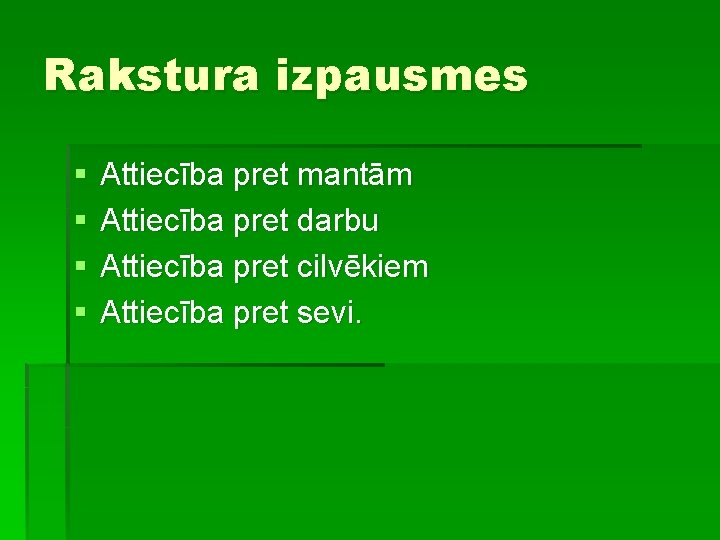 Rakstura izpausmes § § Attiecība pret mantām Attiecība pret darbu Attiecība pret cilvēkiem Attiecība