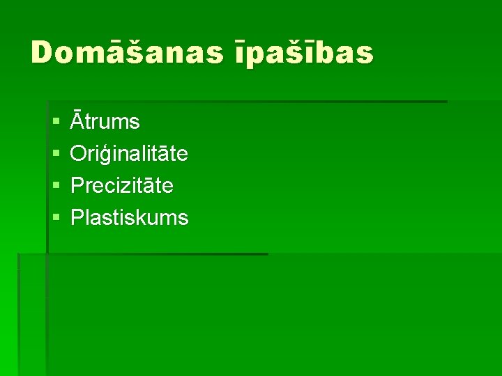 Domāšanas īpašības § § Ātrums Oriģinalitāte Precizitāte Plastiskums 