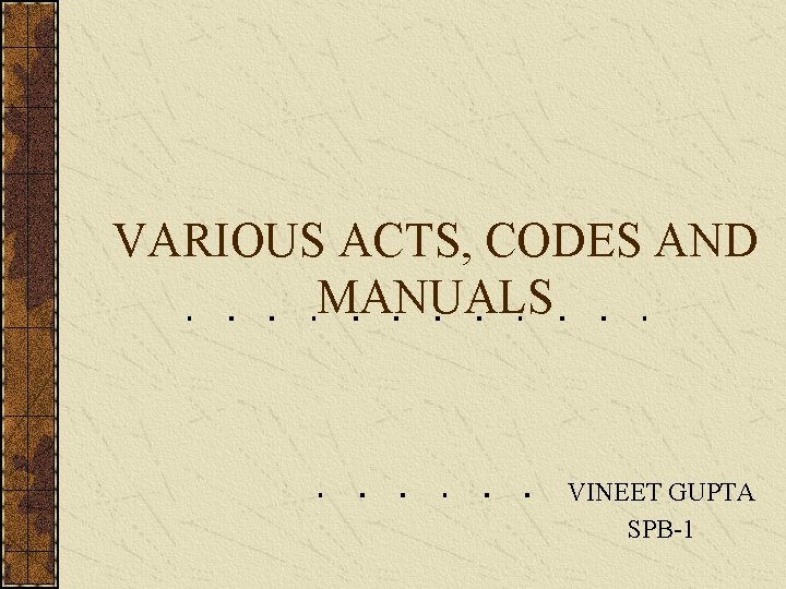 VARIOUS ACTS, CODES AND MANUALS VINEET GUPTA SPB-1 