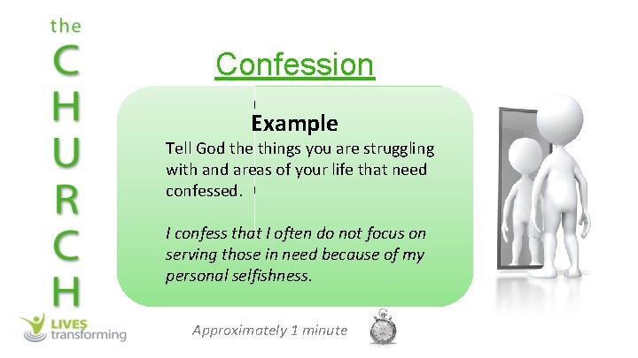 Confession Ø In this section, do not focus on how bad you are…because you