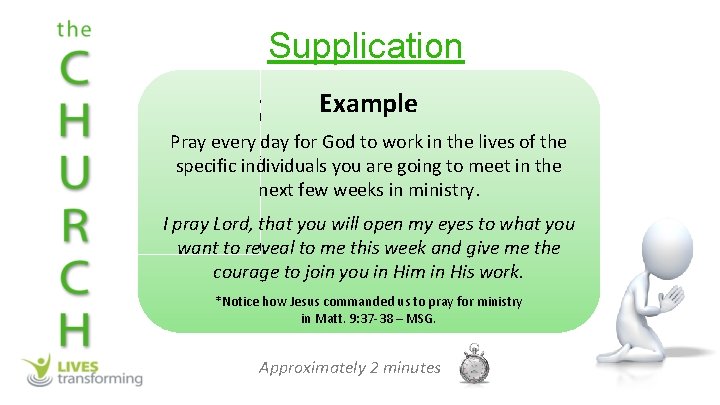 Supplication Ø Write 3 -5 specific requests. Focus specifically on Example spiritual requests that