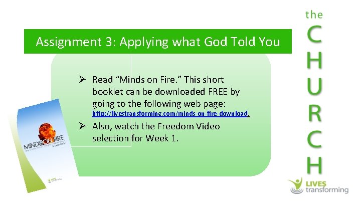 Assignment 3: Applying what God Told You Ø Read “Minds on Fire. ” This