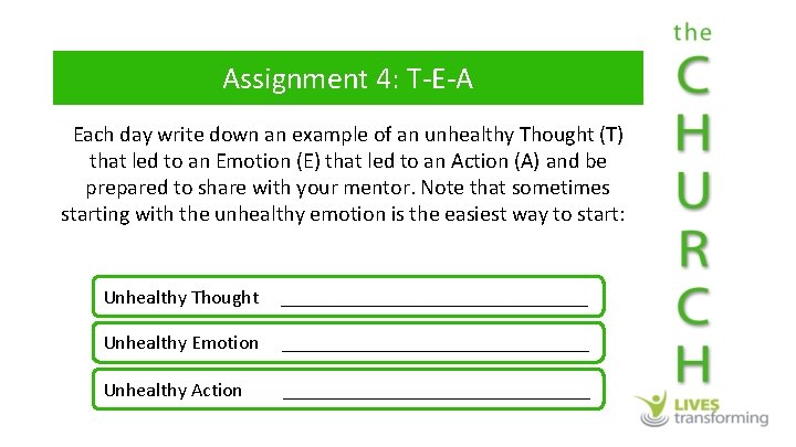 Assignment 4: T-E-A Each day write down an example of an unhealthy Thought (T)