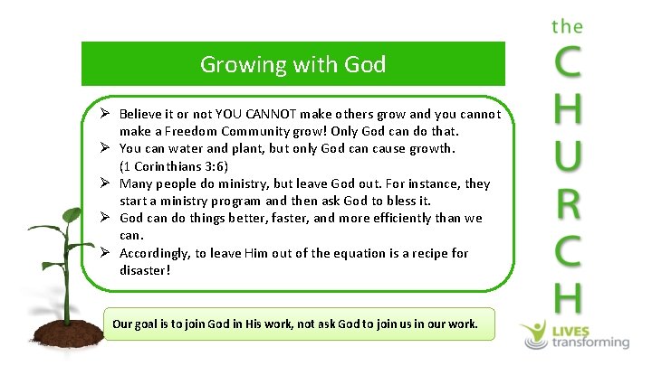Growing with God Ø Believe it or not YOU CANNOT make others grow and