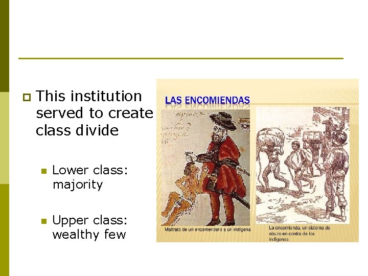 p This institution served to create class divide n Lower class: majority n Upper