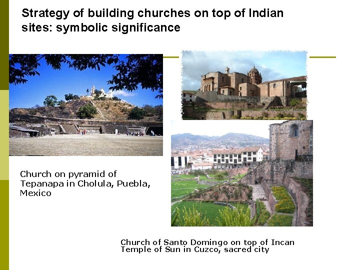 Strategy of building churches on top of Indian sites: symbolic significance Church on pyramid