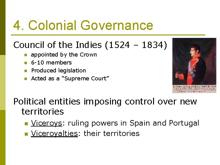4. Colonial Governance Council of the Indies (1524 – 1834) n n appointed by