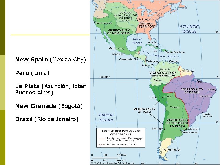 New Spain (Mexico City) Peru (Lima) La Plata (Asunción, later Buenos Aires) New Granada