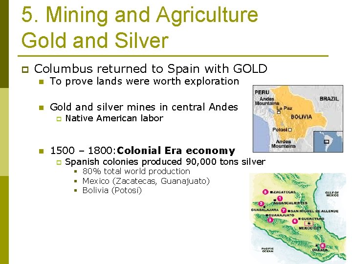 5. Mining and Agriculture Gold and Silver p Columbus returned to Spain with GOLD