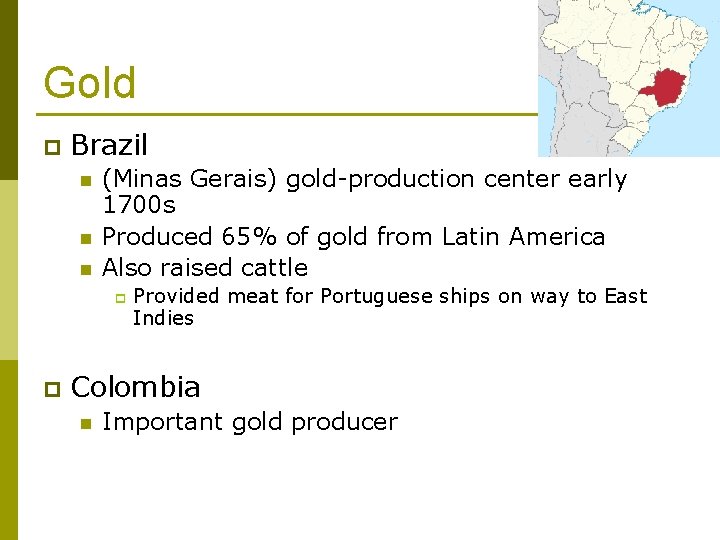 Gold p Brazil n n n (Minas Gerais) gold-production center early 1700 s Produced