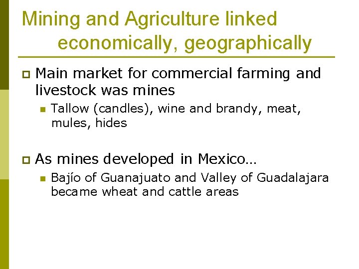 Mining and Agriculture linked economically, geographically p Main market for commercial farming and livestock