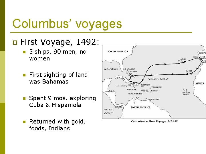 Columbus’ voyages p First Voyage, 1492: n 3 ships, 90 men, no women n