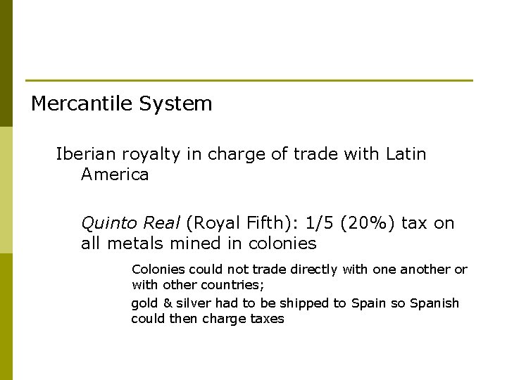 Mercantile System Iberian royalty in charge of trade with Latin America Quinto Real (Royal