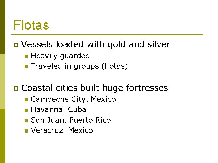 Flotas p Vessels loaded with gold and silver n n p Heavily guarded Traveled