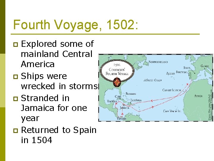 Fourth Voyage, 1502: Explored some of mainland Central America p Ships were wrecked in