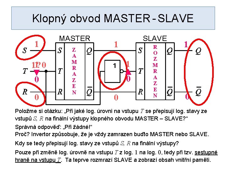 Klopný obvod MASTER - SLAVE 1 11? 0 ▼ 0 0 MASTER Z A