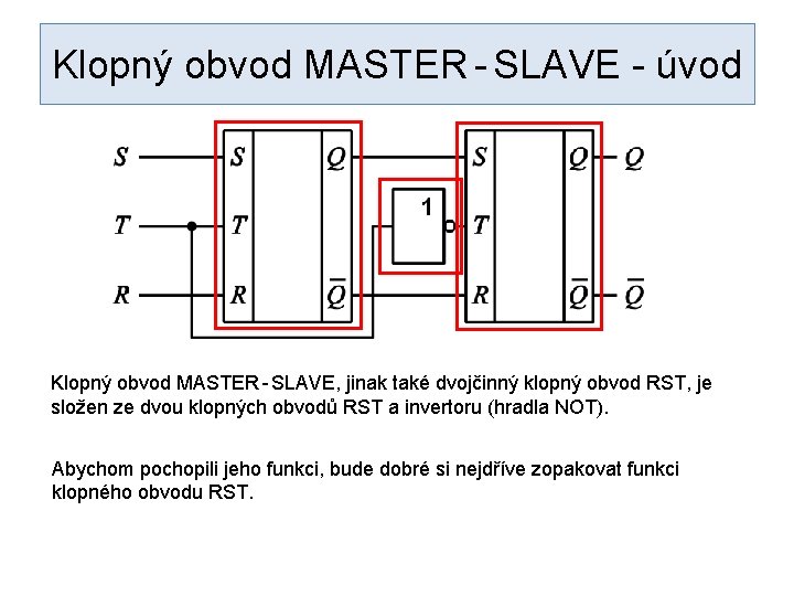 Klopný obvod MASTER - SLAVE - úvod Klopný obvod MASTER - SLAVE, jinak také