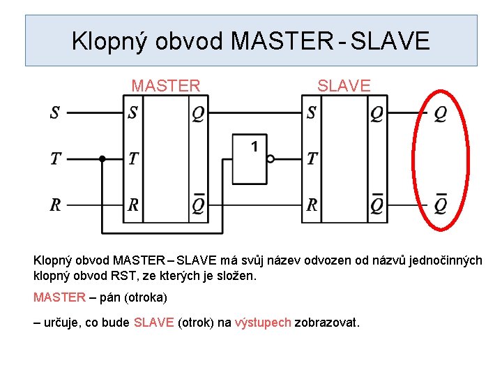 Klopný obvod MASTER - SLAVE MASTER SLAVE Klopný obvod MASTER – SLAVE má svůj
