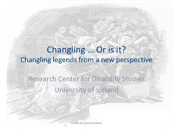 Changling … Or is it? Changling legends from a new perspective Research Center for