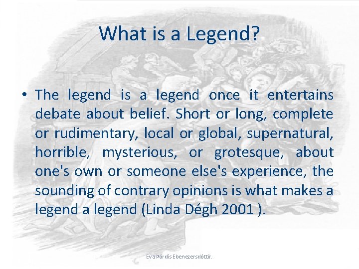 What is a Legend? • The legend is a legend once it entertains debate
