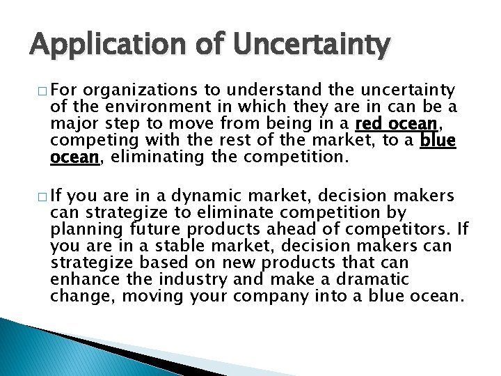 Application of Uncertainty � For organizations to understand the uncertainty of the environment in