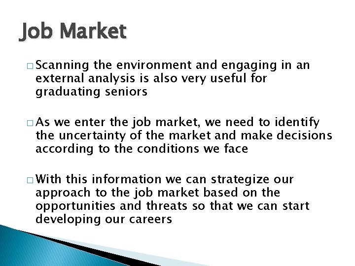 Job Market � Scanning the environment and engaging in an external analysis is also
