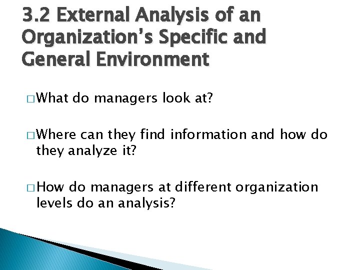 3. 2 External Analysis of an Organization’s Specific and General Environment � What do