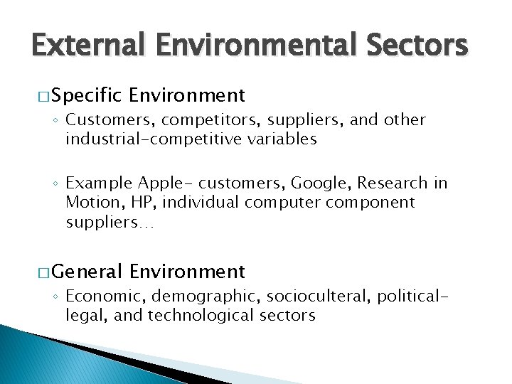 External Environmental Sectors � Specific Environment ◦ Customers, competitors, suppliers, and other industrial-competitive variables